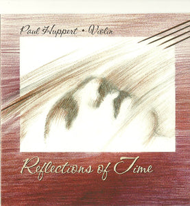 Reflections of Time, Paul Huppert-Solo Violin
